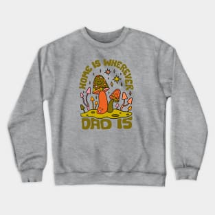 Home Is Wherever Dad Is Crewneck Sweatshirt